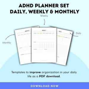 May include: An ADHD planner set featuring three white paper templates labeled Monthly, Weekly, and Daily. The text reads ADHD PLANNER SET DAILY, WEEKLY & MONTHLY, Templates to improve organization in your daily life as a PDF download, and DOWNLOAD NOW.