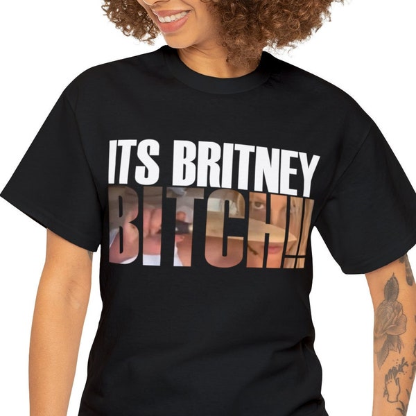 Its Britney Bitch! Tee | Britney Spears | Knives | Dancing | Funny | Self Defense | Comedy | Comedian | Blacksmithing | Cringe | Sus |