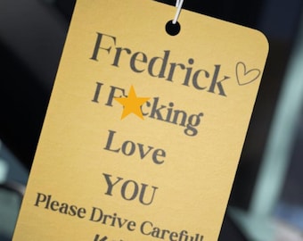Personalized Car Air Freshener - Custom Scent with (Name) I Fcking Love You Drive Careful, valtines gift. birthday gift, I love you gift