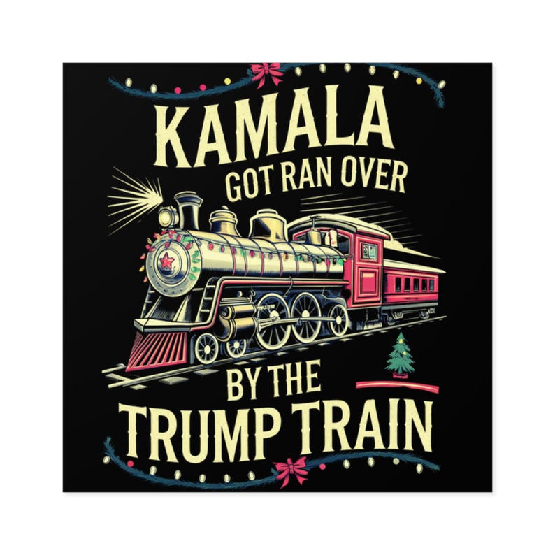 May include: A vintage-style Christmas-themed graphic features a red and black locomotive train decorated with lights. The text on the graphic reads, 'Kamala Got Ran Over By The Trump Train.' The design incorporates Christmas lights and bows, creating a festive political statement.