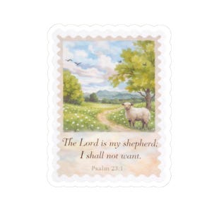 May include: A sticker with a pastoral scene featuring a sheep standing on a path in a field. The background includes trees, a cloudy sky, and the text "The Lord is my shepherd; I shall not want. Psalm 23:1."