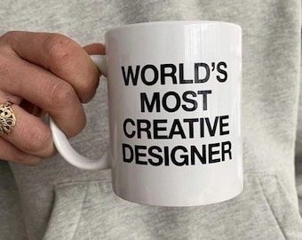 World's Most Creative Designer Mug, Graphic Design Humor, Designer, Creative Director, Office Gift Ceramic Mug 11oz