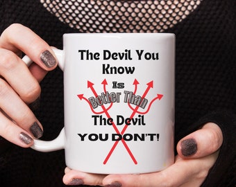 The Devil You Know Ceramic Mug 11oz/ Goth Mug/ Affirmation Mug, Stay Away Devil Mug
