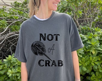Not a Crab Horseshoe Crab Tee, Funny Horseshoe Carb tee, Funny Crab Anniversary Gift, Funny Horseshoe Crab Shirt