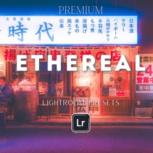 May include: An image of a Japanese restaurant at night with the word "ETHEREAL" in large white letters. The restaurant sign has Japanese characters and the words "PREMIUM" and "LIGHTROOM PRESETS" are also visible. The scene is bathed in neon light.