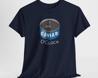 Caviar O Clock Gildan Schweres Baumwoll-T-Shirt | Food Lover Luxus T-Shirt | Feinschmecker Kaviar Enthusiast Shirt