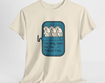 Ich bin nur hier für die konservierte Fisch Gildan Heavy Cotton Tee | Feinschmecker Dosen Fisch-Liebhaber-Shirt | Fisch Enthusiast T-Shirt