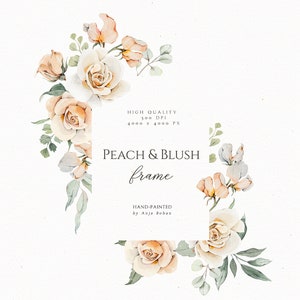 Puede incluir: Una ilustración de acuarela de un marco floral melocotón y rubor con rosas blancas y hojas verdes. El texto "HIGH QUALITY 300 DPI 4000 x 4000 PX PEACH & BLUSH frame HAND-PAINTED by Anja Boban" está incluido en la imagen.