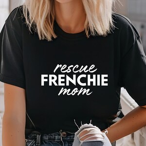 Rescue Frenchie Shirt, Dog Mom Tee, Rescue Dog Apparel, Frenchie Mom Gifts, Animal Rescue, Adopt Don't Shop, French Bulldog Mom Shirt
