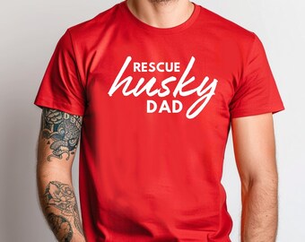 Rescue Husky Shirt, Husky Dad, Rescue Foster Adopt, Husky Lovers, Husky Gifts, Dog Dad, Animal Rescue
