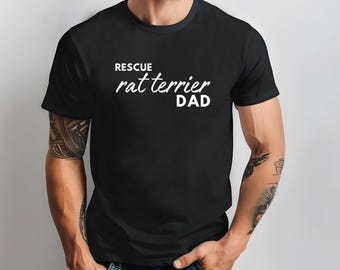 Rat Terrier Shirt, Rescue Rat Terrier Dad TShirt, Rat Terrier Gifts, Pet Lover, Rescue Dog Owner, Terrier Rescue Adopt Foster Tee for Men