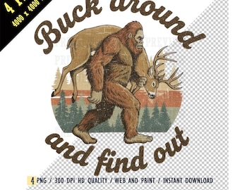 Buck Around Find out PNG,Bigfoot Deer hunting Sublimation,Distressed Retro Sasquatch Digital Download T-shirt Print,Earthy Vintage Sasquatch