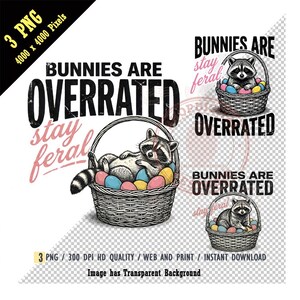 May include: A digital design featuring three images with a raccoon in a basket of Easter eggs. The text reads "Bunnies are overrated, stay feral." The design is in black, white, pink, and yellow.