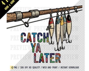 Catch Ya Later Fishing PNG, Outdoor Summer Fisherman PNG for Dad Shirt, Retro Dad, Catch Ya Later, Lure Clipart Sublimation,Instant Download
