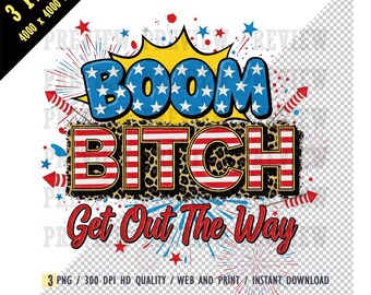Boom Bitch Get Out the Way PNG, 4th of July png, USA flag, USA fireworks png, Fourth of July, Independence Day, Sublimation,Instant Download