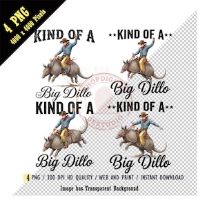May include: A digital graphic featuring four illustrations of cowboys riding armadillos. The text reads "Kind of a Big Dillo" in a vintage style. The image is labeled as 4 PNG files, 4000 x 4000 pixels, and suitable for web and print.