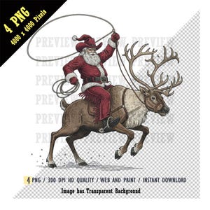 May include: A digital illustration of Santa Claus riding a reindeer and swinging a lasso. Santa is wearing a red cowboy hat and suit. The reindeer has large antlers. The image has the text "4 PNG 4000 x 4000 Pixels" and "Image has Transparent Background".