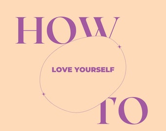 How To Love Yourself: A Practical Guide to Cultivating Self-Love and Resilience in Challenging Times