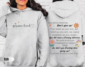 Dear Person Behind Me Stay Sweatshirt, Inspirational Hoodie, Mental Health Shirt Positivity Sweatshirt You are enough Suicide Prevention