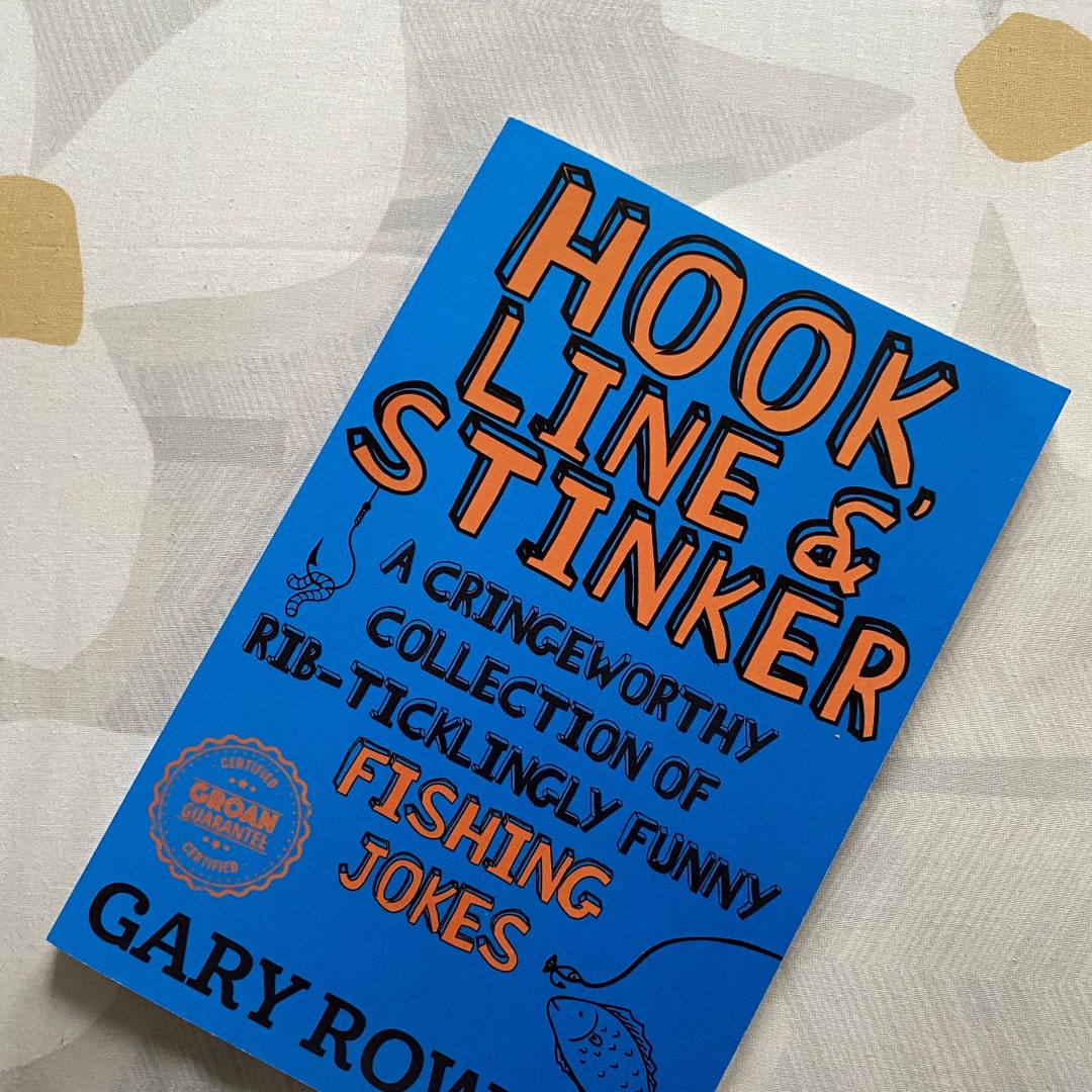 Hook, Line & Stinker - A Cringeworthy Collection of Rib-ticklingly ...