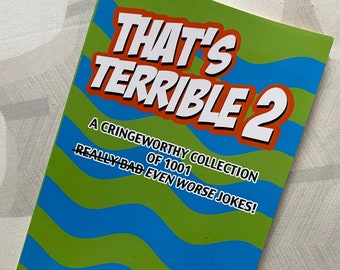 That's Terrible 2 - A Cringeworthy Collection of 1001 Even Worse Jokes