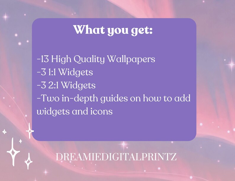 May include: A digital product image with a purple background and text that reads "What you get: -13 High Quality Wallpapers -3 1:1 Widgets -3 2:1 Widgets -Two in-depth guides on how to add widgets and icons." The product name "DREAMIEDIGITALPRINTZ" is at the bottom.