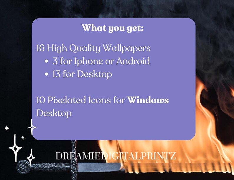 May include: A purple rectangle with the text "What you get:" and a list of items: 16 High Quality Wallpapers, 3 for Iphone or Android, 13 for Desktop, 10 Pixelated Icons for Windows Desktop. The text "DREAMIEDDIGITALPRINTZ" is at the bottom of the rectangle.