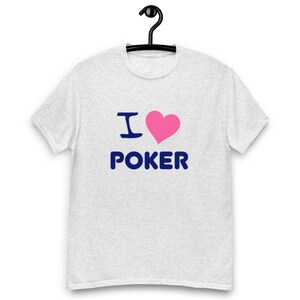 I Love Poker: Poker Enthusiast T Shirt
