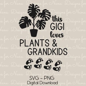 Gigi SVG PNG en téléchargement numérique pour usage commercial des cliparts, aime les plantes et les petits-enfants fichier de coupe pour personnaliser des travaux manuels et des cadeaux pour grand-mère