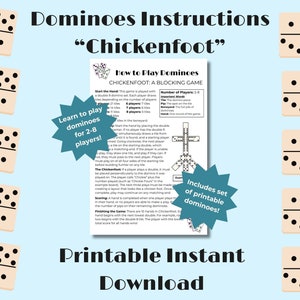 May include: Printable dominoes game instructions for "Chickenfoot", a blocking game for 2-8 players. The instructions include a diagram of how to play the game. The image also includes a set of printable dominoes.