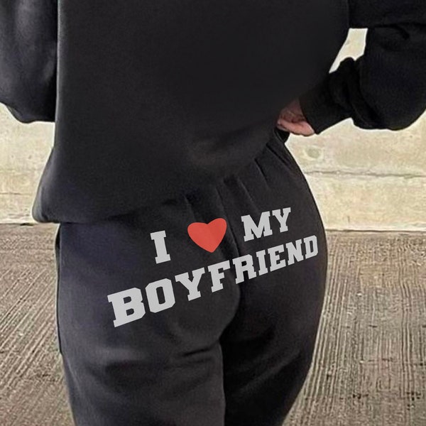 I Love My Boyfriend Black Sweatpants, Y2K Style Comfy Sweats, Perfect for Christmas or Birthday Gifts, Unique Gift for Her