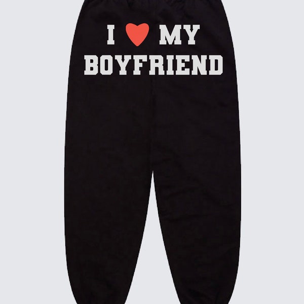 I Love My Boyfriend Black Sweatpants, Y2K Style Comfy Sweats, Perfect for Christmas or Birthday Gifts, Unique Gift for Her