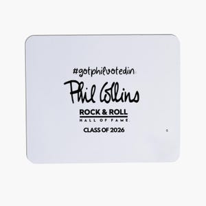 May include: A white, rounded-corner square with black text. The text includes "#gotphilvotedin", "Phil Collins", "Rock & Roll Hall of Fame", and "Class of 2026". A small number "6" is in the bottom right corner.