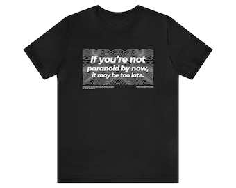 Unisex Funny Paranoia T-shirt | Paranoia Gift Ideas