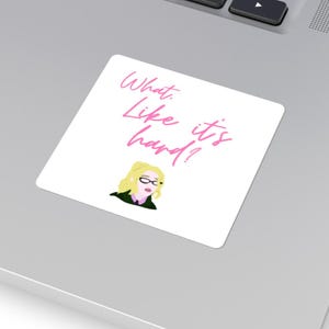 What, Like It's Hard Sticker | Legally Blonde Sticker | Elle Woods Sticker