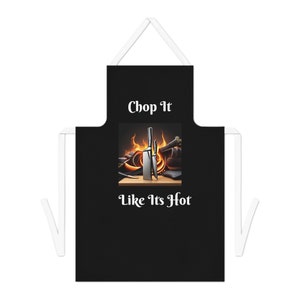Sizzle in Style: &#39;Chop It Like It&#39;s Hot&#39; Custom Kitchen Apron