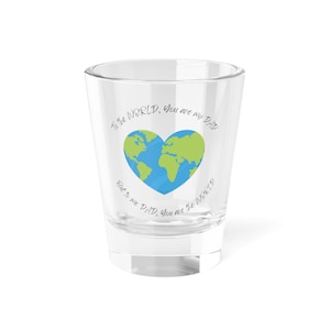 To the World You Are My Dad Heart Earth Shot Glass