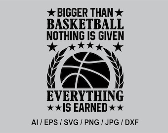 Basketball SVG, Png,  Eps, Dxf, Bigger Than,  Monogram, Silhouette, Vector, Sport (Digital Download)