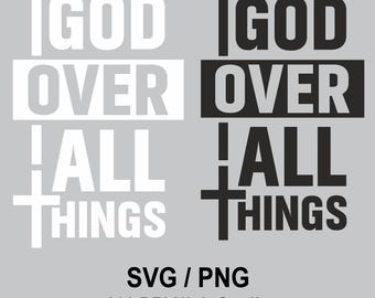 God Over All Things Christian SVG, Faith PNG Design (Digital Download)