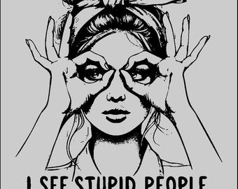 I See Stupid People SVG, Messy Bun Mom PNG, Sarcastic Quote Cut File, Funny Woman Silhouette Digital Download, Cricut Shirt Design