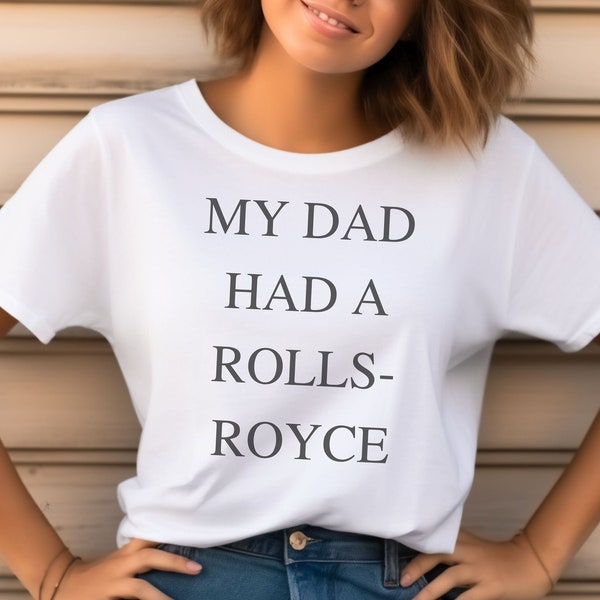 My dad had a ROLLS-ROYCE t-shirt