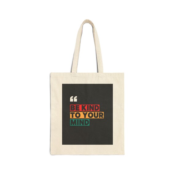 Inspiring Quote Tote Bag - Be Kind to Your Mind, Reusable Shopping Bag, Eco-Friendly Gift, Motivational Bag, Stylish Tote