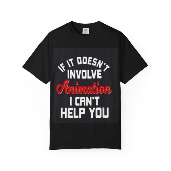 Animation Enthusiast T-Shirt - Perfect Gift for Animators, Casual Wear, Graphic Tee, Geek Apparel, Creative Humor Shirt