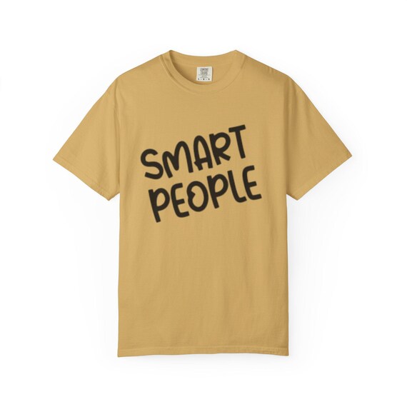 Smart People Garment-Dyed T-Shirt, Casual Tee, Gift for Students, Humor Shirt, Unisex Fashion, Everyday Wear