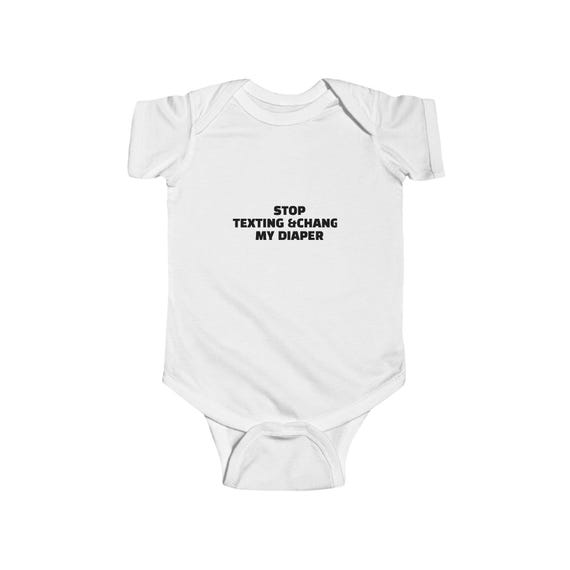 Funny Baby Bodysuit, Infant Onesie, Cute Baby Clothes, Unique Baby Shower Gift, Stop Texting & Change My Diaper