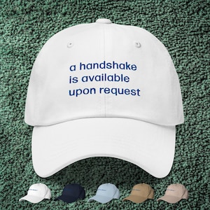 A Handshake Is Available Upon Request Dad Cap | Severance-Inspired Hat | Severance Gifts | Severance Merch | Severance Quote | Lumon Dad Cap