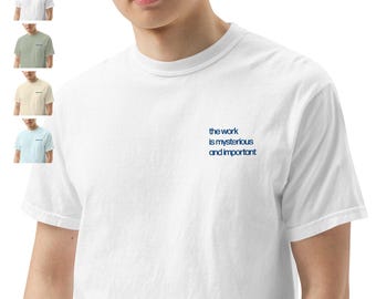 The Work is Mysterious and Important Unisex Heavyweight T-Shirt | Embroidered Shirt | Severance-Inspired Shirt | Gift for Him | Gift for Her