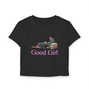 Good Girl Baby Tee | Babygirl T-Shirt | Film Quote Shirt | Flirty Shirt | Gifts for Her | Babygirl Quote T-Shirt | Cozy T-Shirt | Baby Tee