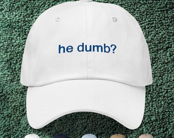 He Dumb? Embroidered Dad Cap | Severance-Inspired Hat | Severance Gifts | Severance Merch | Severance Quote Hat | Lumon Dad Cap | Dylan G
