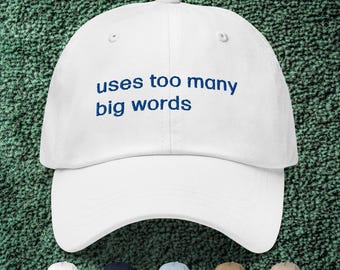 Uses Too Many Big Words Embroidered Dad Cap | Severance-Inspired Hat | Severance Gifts | Severance Merch | Severance Quote | Lumon Dad Cap